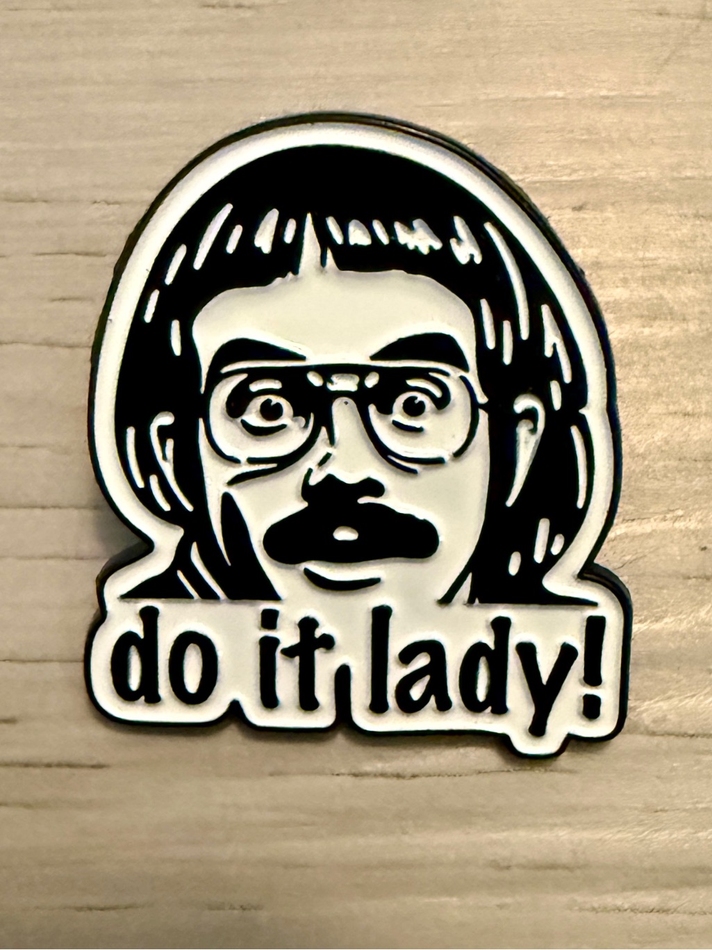 New Do It Lady! Chit-The Chit Show White And Black Enamel Pin Funny Humor Gift